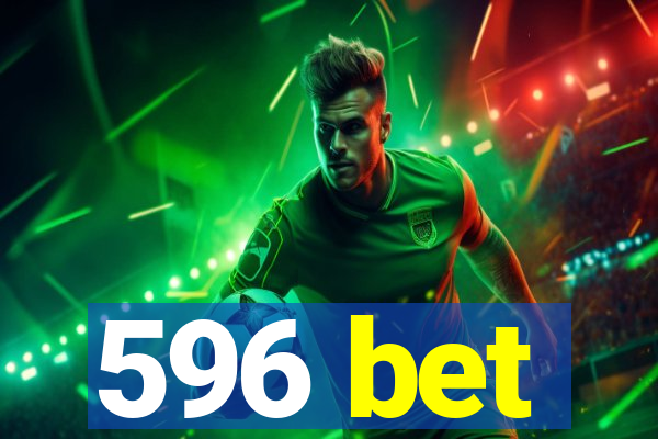 596 bet